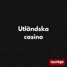 Utländska Casino En Guide till Spelupplevelser Utanför Sverige 687165690