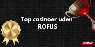 Casino Sider Uden ROFUS Frihed til at Spille Casino Sider Uden ROFUS Frihed til at Spille