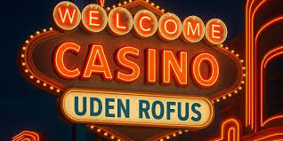 Casino Udenom Rofus Oplev Spændingen Uden Begrænsninger